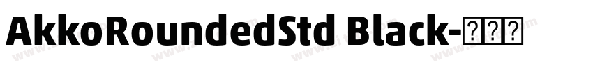 AkkoRoundedStd Black字体转换 AkkoRoundedStd Black字体转换